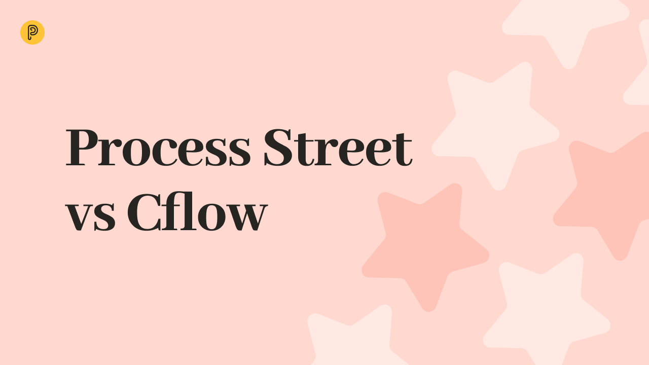 Process Street vs Cflow: Benutzerfreundlichkeit vs klassisches BPM