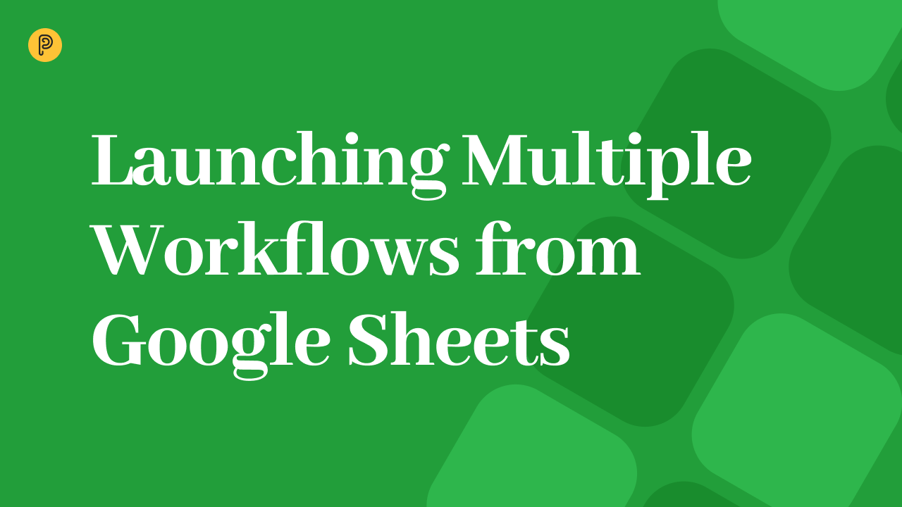 Launching Multiple Workflows from Google Sheets